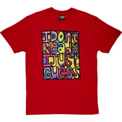 I Don't Read, I Just Guess T-Shirt -Tshirt Store i dont read i just guess tshirt redtshirt