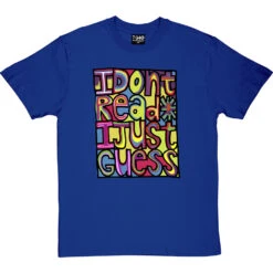 I Don't Read, I Just Guess T-Shirt -Tshirt Store i dont read i just guess tshirt royalbluetshirt