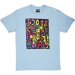 I Don't Read, I Just Guess T-Shirt -Tshirt Store i dont read i just guess tshirt skybluetshirt