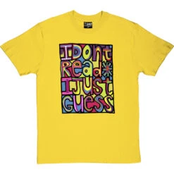 I Don't Read, I Just Guess T-Shirt -Tshirt Store i dont read i just guess tshirt yellowtshirt