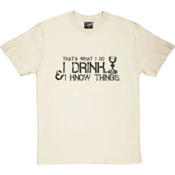 I Drink And I Know Things T-Shirt -Tshirt Store i drink i know things tshirt 1 naturaltshirt