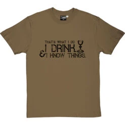 I Drink And I Know Things T-Shirt -Tshirt Store i drink i know things tshirt 1 olivetshirt