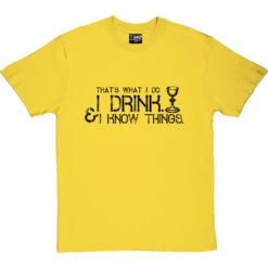I Drink And I Know Things T-Shirt -Tshirt Store i drink i know things tshirt 1 yellowtshirt