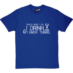 I Drink And I Know Things T-Shirt -Tshirt Store i drink i know things tshirt 2 royalbluetshirt