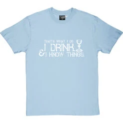 I Drink And I Know Things T-Shirt -Tshirt Store i drink i know things tshirt 2 skybluetshirt