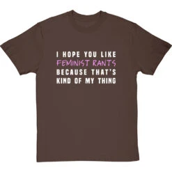 I Hope You Like Feminist Rants, Because That's Kind Of My Thing T-Shirt -Tshirt Store i hope you like feminist rants tshirt 178 hazelnuttshirt