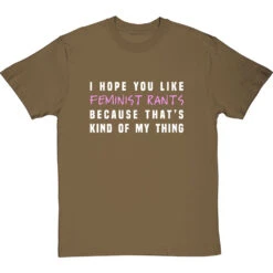 I Hope You Like Feminist Rants, Because That's Kind Of My Thing T-Shirt -Tshirt Store i hope you like feminist rants tshirt 178 olivetshirt