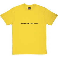 I Prefer Their Old Stuff T-Shirt -Tshirt Store i prefer their old stuff tshirt 1 yellowtshirt