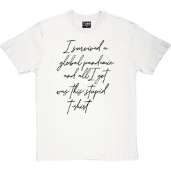 I Survived A Global Pandemic And All I Got Was This Stupid T-Shirt 23 I Survived A Global Pandemic And All I Got Was This Stupid T-Shirt -Tshirt Store i survived a global pandemic tshirt 1 whitetshirt