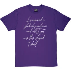 I Survived A Global Pandemic And All I Got Was This Stupid T-Shirt 37 I Survived A Global Pandemic And All I Got Was This Stupid T-Shirt -Tshirt Store i survived a global pandemic tshirt 2 purpletshirt