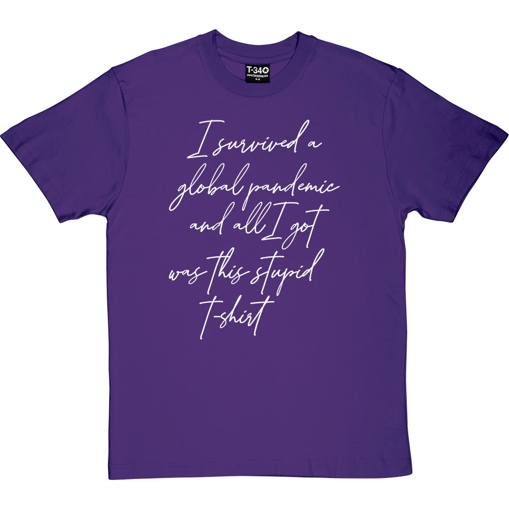 I Survived A Global Pandemic And All I Got Was This Stupid T-Shirt 18 I Survived A Global Pandemic And All I Got Was This Stupid T-Shirt - Image 18