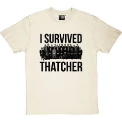I Survived Thatcher T-Shirt