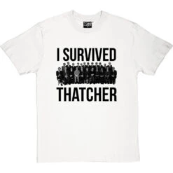 I Survived Thatcher T-Shirt -Tshirt Store i survived thatcher tshirt whitetshirt