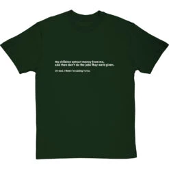 Oh God, I Think I'm Raising Tories T-Shirt -Tshirt Store i think im raising tories tshirt 2 bottlegreentshirt
