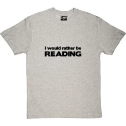 I Would Rather Be Reading T-Shirt -Tshirt Store i would rather be reading tshirt 1 lightoxfordtshirt