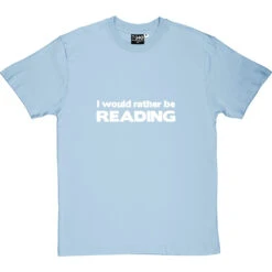 I Would Rather Be Reading T-Shirt -Tshirt Store i would rather be reading tshirt 2 skybluetshirt