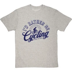 I'd Rather Be Cycling T-Shirt -Tshirt Store id rather be cycling tshirt 7 lightoxfordtshirt