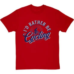 I'd Rather Be Cycling T-Shirt -Tshirt Store id rather be cycling tshirt 7 redtshirt