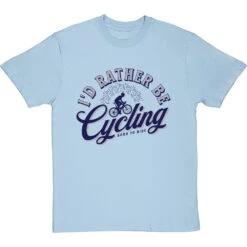 I'd Rather Be Cycling T-Shirt -Tshirt Store id rather be cycling tshirt 7 skybluetshirt