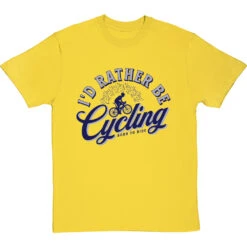 I'd Rather Be Cycling T-Shirt -Tshirt Store id rather be cycling tshirt 7 yellowtshirt