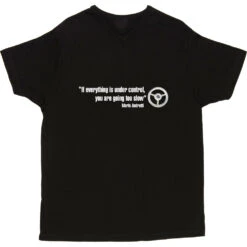 If Everything Is Under Control, You Are Going Too Slow T-Shirt -Tshirt Store if everything is under control tshirt 178 black mens v neck tshirt