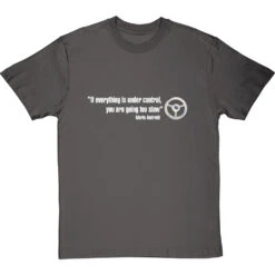 If Everything Is Under Control, You Are Going Too Slow T-Shirt -Tshirt Store if everything is under control tshirt 178 charcoaltshirt