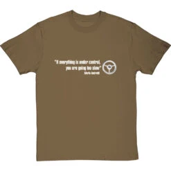 If Everything Is Under Control, You Are Going Too Slow T-Shirt -Tshirt Store if everything is under control tshirt 178 olivetshirt