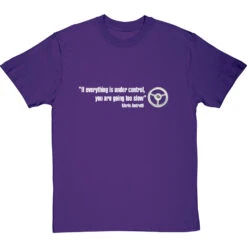 If Everything Is Under Control, You Are Going Too Slow T-Shirt -Tshirt Store if everything is under control tshirt 178 purpletshirt
