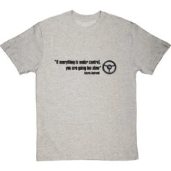 If Everything Is Under Control, You Are Going Too Slow T-Shirt -Tshirt Store if everything is under control tshirt 179 lightoxfordtshirt