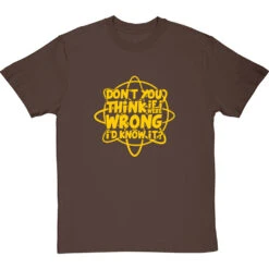 Don't You Think If I Were Wrong I'd Know It? T-Shirt 20 Don't You Think If I Were Wrong I'd Know It? T-Shirt -Tshirt Store if i were wrong tshirt 6 hazelnuttshirt