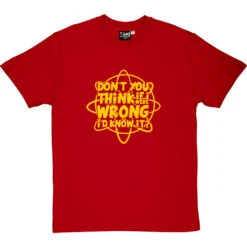 Don't You Think If I Were Wrong I'd Know It? T-Shirt 35 Don't You Think If I Were Wrong I'd Know It? T-Shirt -Tshirt Store if i were wrong tshirt 6 redtshirt