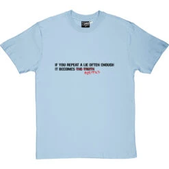 If You Repeat A Lie Often Enough T-Shirt -Tshirt Store if you repeat a lie tshirt 1 skybluetshirt