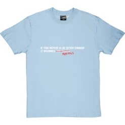 If You Repeat A Lie Often Enough T-Shirt -Tshirt Store if you repeat a lie tshirt 2 skybluetshirt