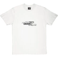 Johann Wolfgang Von Goethe "Ignorance In Action" T-Shirt 23 Johann Wolfgang Von Goethe "Ignorance In Action" T-Shirt -Tshirt Store ignorance in action tshirt 1 whitetshirt