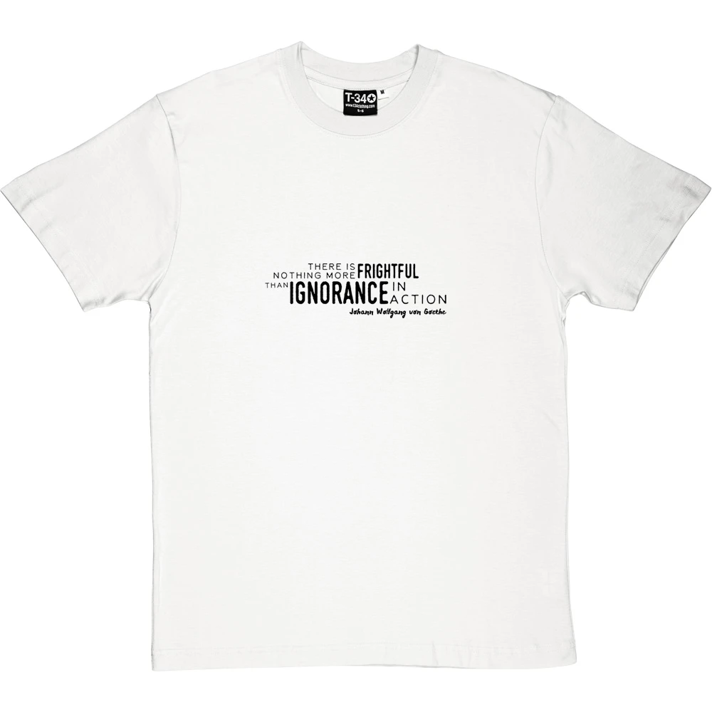 Johann Wolfgang Von Goethe "Ignorance In Action" T-Shirt 4 Johann Wolfgang Von Goethe "Ignorance In Action" T-Shirt - Image 4
