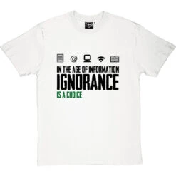 Ignorance Is A Choice T-Shirt 23 Ignorance Is A Choice T-Shirt -Tshirt Store ignorance is a choice tshirt 1 whitetshirt