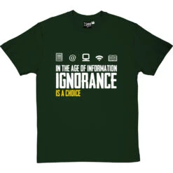 Ignorance Is A Choice T-Shirt 38 Ignorance Is A Choice T-Shirt -Tshirt Store ignorance is a choice tshirt 2 bottlegreentshirt