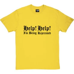 Help! Help! I'm Being Repressed T-Shirt