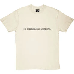 I'm Following My Instincts T-Shirt -Tshirt Store im following my instincts tshirt 1 naturaltshirt