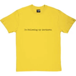 I'm Following My Instincts T-Shirt -Tshirt Store im following my instincts tshirt 1 yellowtshirt