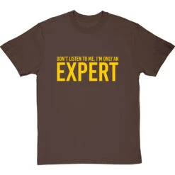 Don't Listen To Me. I'm Only An Expert T-Shirt -Tshirt Store im only an expert tshirt 6 hazelnuttshirt