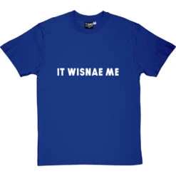 It Wisnae Me T-Shirt -Tshirt Store it wisnae me tshirt 2 royalbluetshirt