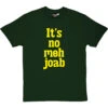 It's No Meh Joab T-Shirt