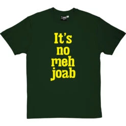It's No Meh Joab T-Shirt