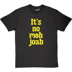 It's No Meh Joab T-Shirt -Tshirt Store its no meh joab tshirt charcoaltshirt
