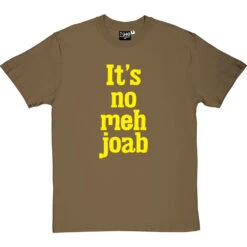 It's No Meh Joab T-Shirt -Tshirt Store its no meh joab tshirt olivetshirt