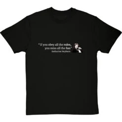 Katharine Hepburn "Obey The Rules" Quote T-Shirt