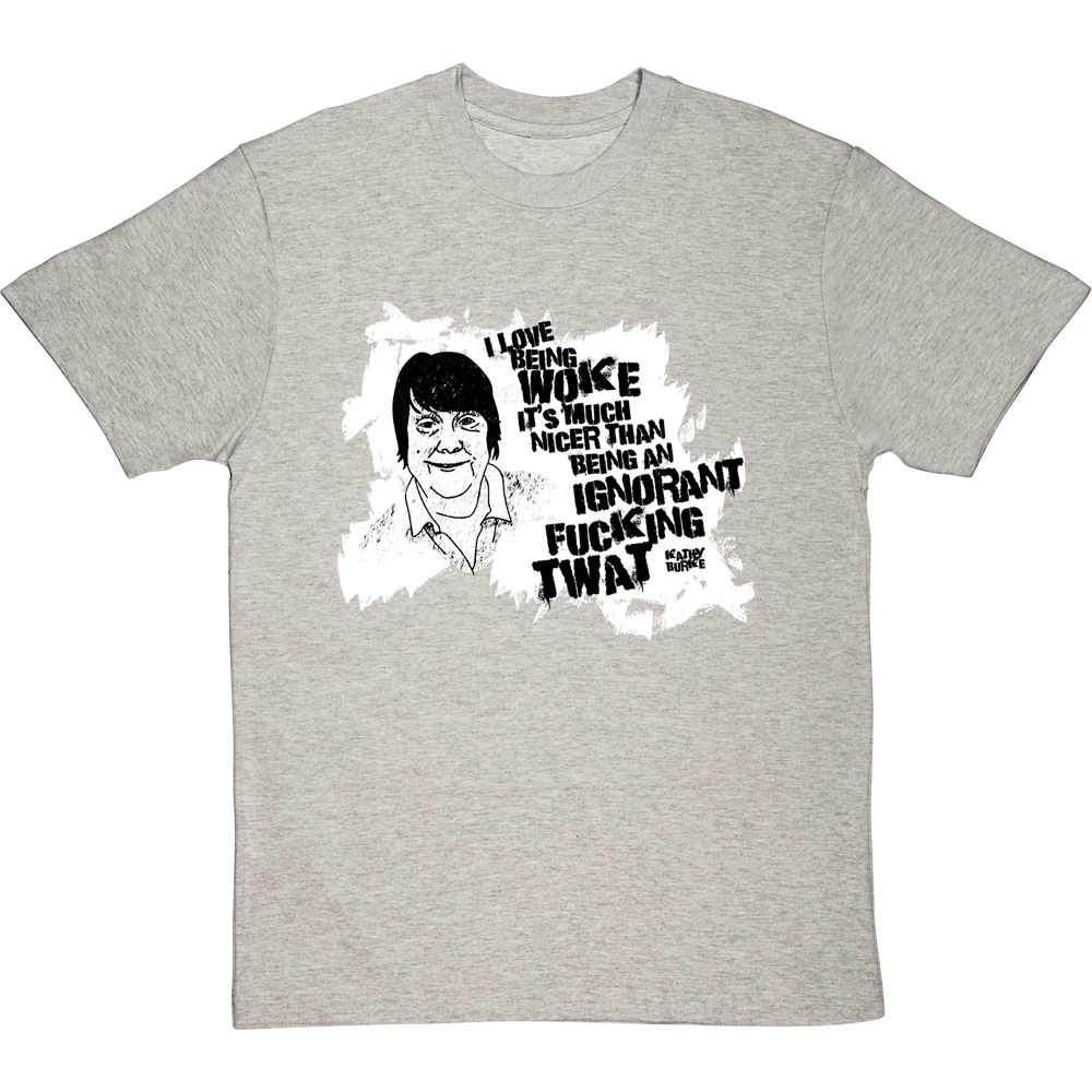 Kathy Burke "Woke" Quote T-Shirt 19 Kathy Burke "Woke" Quote T-Shirt - Image 19