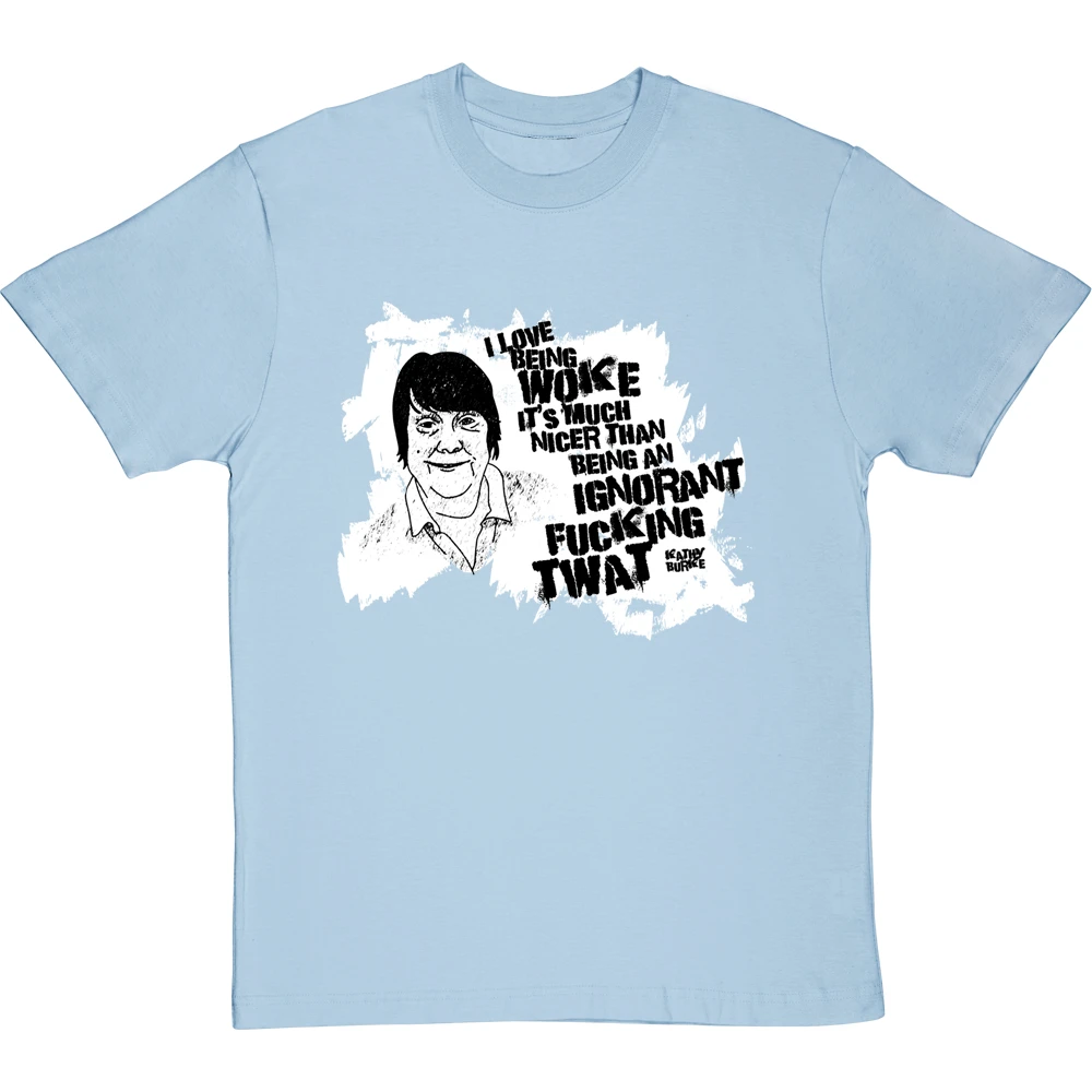 Kathy Burke "Woke" Quote T-Shirt 18 Kathy Burke "Woke" Quote T-Shirt - Image 18