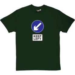 Keep Left T-Shirt -Tshirt Store keep left tshirt bottlegreentshirt